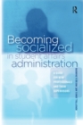Becoming Socialized in Student Affairs Administration : A Guide for New Professionals and Their Supervisors - Book