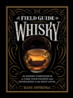 A Field Guide to Whisky : An Expert Compendium to Take Your Passion and Knowledge to the Next Level - Book