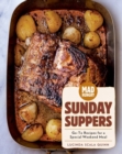 Mad Hungry: Sunday Suppers : Go-To Recipes for a Special Weekend Meal - Book
