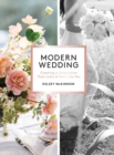 Modern Wedding : Creating a Celebration That Looks and Feels Like You - Book