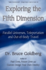 Exploring the Fifth Dimension : Parallel Universes, Teleportation and Out-of-Body Travel - Book