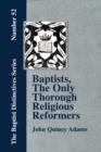 Baptists, The Only Thorough Religious Reformers - Book