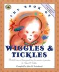 The Book of Wiggles & Tickles : Wonderful Songs and Rhymes Passed Down from Generation to Generation for Infants & Toddlers - Book