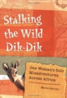 Stalking the Wild Dik-dik : One Woman's Solo Misadventures Across Africa - Book