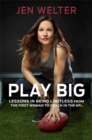 Play Big : Lessons in Being Limitless from the First Woman to Coach in the NFL - Book