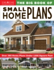 The Big Book of Small Home Plans : Over 360 Home Plans Under 1200 Square Feet - Book