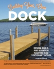 Building Your Own Dock : Design, Build, and Maintain Floating and Stationary Docks - Book