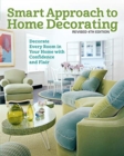Smart Approach to Home Decorating, Revised 4th Edition : Decorate Every Room in Your Home with Confidence and Flair - Book