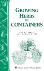 Growing Herbs in Containers : Storey's Country Wisdom Bulletin A-179 - Book