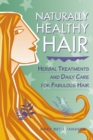 Naturally Healthy Hair : Herbal Treatments and Daily Care for Fabulous Hair - Book