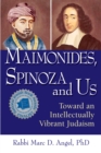 Maimonides, Spinoza and Us : Toward an Intellectually Vibrant Judaism - Book