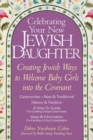 Celebrating Your New Jewish Daughter : Creating Jewish Ways to Welcome Baby Girls into the Covenant - eBook