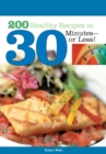 200 Healthy Recipes in 30 Minutes--or Less! - Book