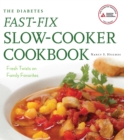 The Diabetes Fast-Fix Slow-Cooker Cookbook : Fresh Twists on Family Favorites - Book