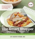 The Smart Shopper Diabetes Cookbook : Strategies for Stress-free Meals from the Deli Counter, Freezer, Salad Bar, and Grocery Shelves - Book