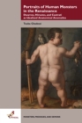 Portraits of Human Monsters in the Renaissance : Dwarves, Hirsutes, and Castrati as Idealized Anatomical Anomalies - Book