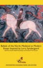Ballads of the North, Medieval to Modern : Essays Inspired by Larry Syndergaard - Book
