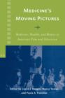 Medicine's Moving Pictures : Medicine, Health, and Bodies in American Film and Television - Book
