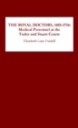 The Royal Doctors, 1485-1714: : Medical Personnel at the Tudor and Stuart Courts - eBook