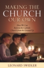 Making the Church Our Own : How We Can Reform the Catholic Church from the Ground Up - Book