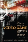 Ultimate Guide to Video Game Writing and Design, T he - Book