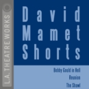 David Mamet Shorts : Bobby Gould in Hell; Reunion; The Shawl - eAudiobook
