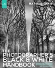 The Photographer's Black and White Handbook : Making and Processing Stunning Digital Black and White Photos - Book