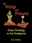 Of Kings and Pawns : Chess Strategy in the Endgame - Book