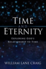 Time and Eternity : Exploring God's Relationship to Time - Book