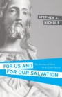For Us and for Our Salvation : The Doctrine of Christ in the Early Church - Book