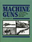 Machine Guns : A Pictorial, Tactical and Practical History - Book
