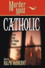 Murder Most Catholic : Divine Tales of Profane Crimes - Book