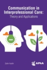 Communication in Interprofessional Care : Theory and Applications - Book