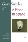 A Place in Space : Ethics, Aesthetics, and Watersheds - Book