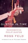 Guston In Time : Remembering Philip Guston - Book