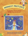 Honest Pretzels : And 64 Other Amazing Recipes for Cooks Ages 8 & Up - Book