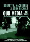 Our Media, Not Theirs : The Democratic Struggle Against Corporate Media - Book