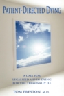 Patient-Directed Dying : A Call for Legalized Aid in Dying for the Terminally Ill - Book