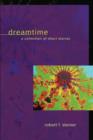 Dreamtime : A Collection of Short Stories - Book