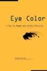 Eye Color : A Key to Human and Animal Behavior - Book