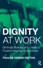 Dignity at Work : Eliminate Bullying and Create and a Positive Working Environment - Book