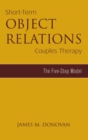 Short-Term Object Relations Couples Therapy : The Five-Step Model - Book