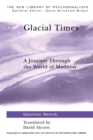 Glacial Times : A Journey through the World of Madness - Book
