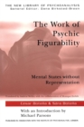 The Work of Psychic Figurability : Mental States Without Representation - Book