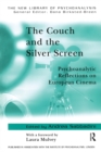 The Couch and the Silver Screen : Psychoanalytic Reflections on European Cinema - Book