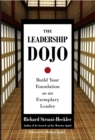 The Leadership Dojo : Build Your Foundation as an Exemplary Leader - Book