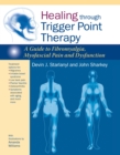 Healing through Trigger Point Therapy : A Guide to Fibromyalgia, Myofascial Pain and Dysfunction - Book