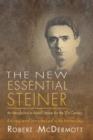 The New Essential Steiner : An Introduction to Rudolf Steiner for the 21st Century - Book
