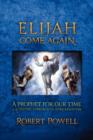 Elijah Come Again : A Prophet for Our Time: A Scientific Approach to Reincarnation - Book