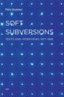 Soft Subversions : Texts and Interviews 1977–1985 - Book